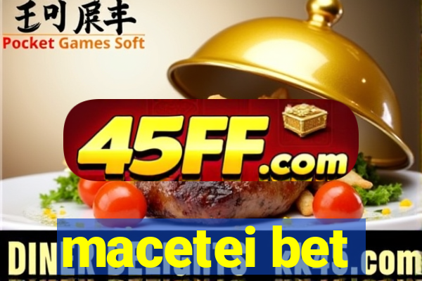 macetei bet